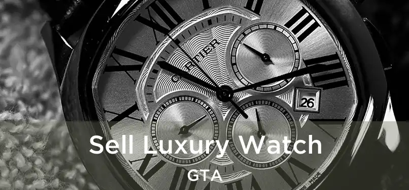 Sell Luxury Watch GTA