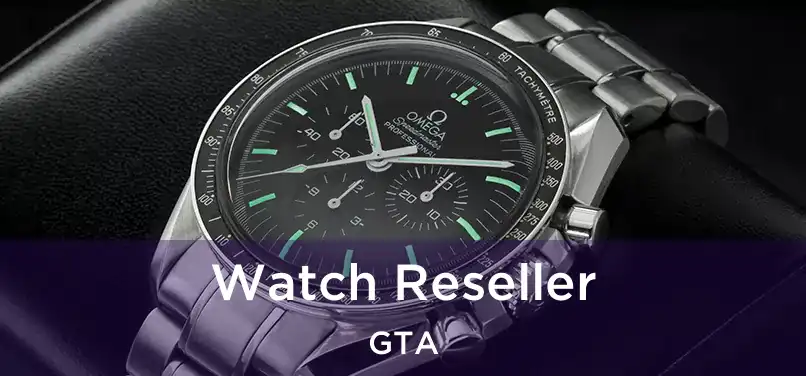 Watch Reseller GTA