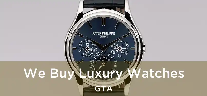  We Buy Luxury Watches GTA
